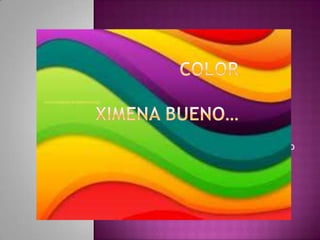 ColorXimena bueno… Ximena Bueno 