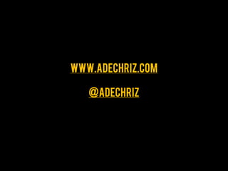 www.adechriz.com

   @adechriz
 