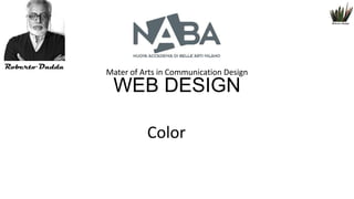 Mater of Arts in Communication Design

WEB DESIGN
Color

 