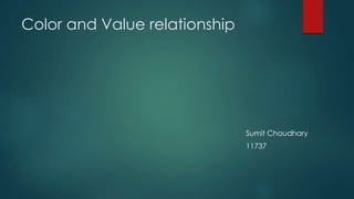 Color and Value relationship
Sumit Chaudhary
11737
 