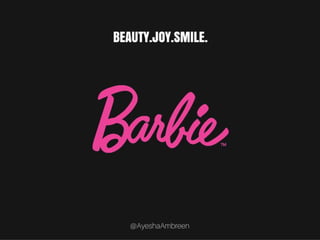 Barbie’s Logo: Beauty, joy and smile.
 