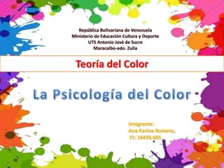 Teoría del Color
Integrante:
Ana Karina Romero,
CI: 16426,605
 