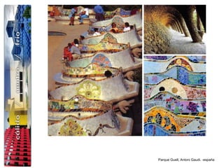 Parque Guell, Antoni Gaudi. -españa
 