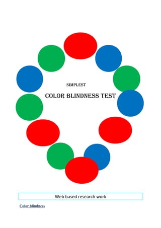 SimpleSt
COlOR BliNDNeSS teSt
Web based research work
Color blindness
 