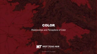 COLOR
Relationships and Perceptions of Color
Copyright © 2023 Troy Tarpley 1
 