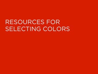 RESOURCES FOR
SELECTING COLORS
 