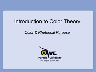 Introduction to Color Theory
Color & Rhetorical Purpose

 