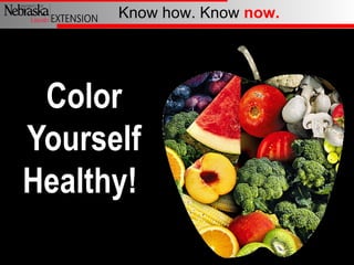 Know how. Know now.




 Color
Yourself
Healthy!
 