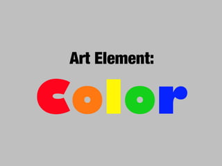 Art Element:


Color
 