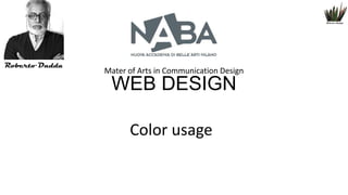 Mater of Arts in Communication Design

WEB DESIGN
Color usage

 