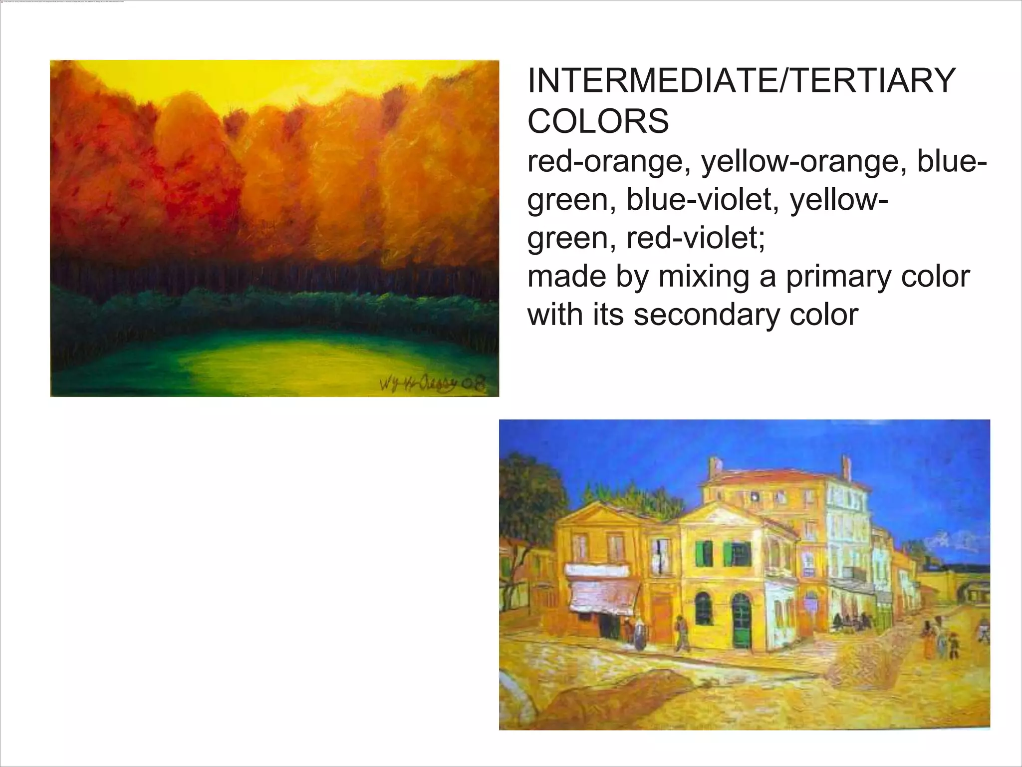 SECONDARY COLORS:orange, violet and greenmade by mixing two primary colors