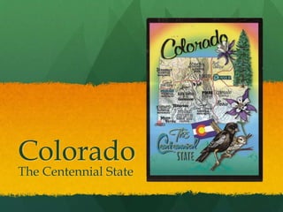 Colorado
The Centennial State
 
