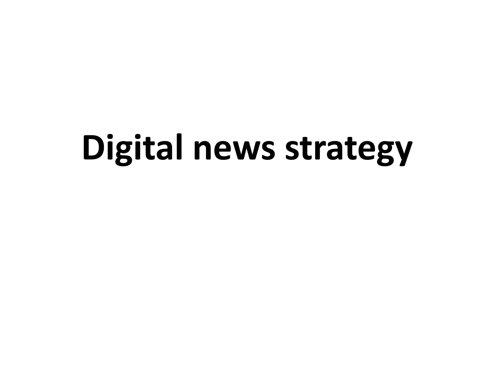 Digital news strategy
 