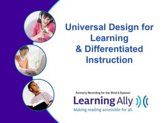 Universal Design for
Learning
& Differentiated
Instruction
 