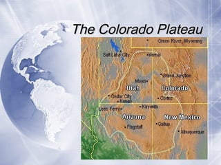 The Colorado PlateauThe Colorado Plateau
 