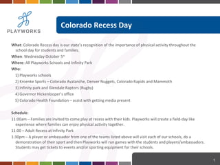 Colorado Recess Day  ,[object Object],[object Object],[object Object],[object Object],[object Object],[object Object],[object Object],[object Object],[object Object],[object Object],[object Object],[object Object],[object Object]