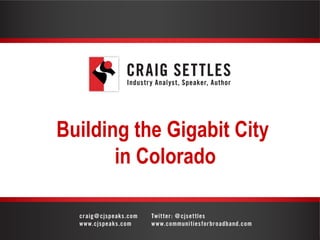 Building the Gigabit City
in Colorado

 