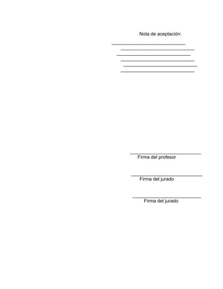 Nota de aceptación:
____________________________
    ____________________________
  ____________________________
    ____________________________
     ____________________________
    ____________________________




       ___________________________
          Firma del profesor


       ___________________________
          Firma del jurado


        __________________________
            Firma del jurado
 