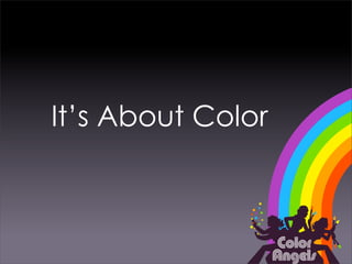 It’s About Color
 