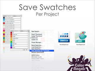 Save Swatches
   Per Project
 