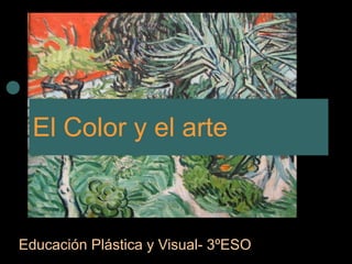 El Color y el arte Educación Plástica y Visual- 3ºESO 