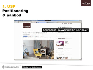 Winkel van de toekomst
1. USP
Positionering
& aanbod
BOODSCHAP: AANWEZIG IN DE ‘INSPIRAAL’
 