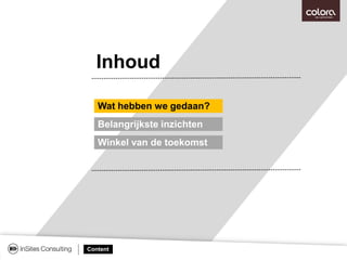 Inhoud
Wat hebben we gedaan?
Winkel van de toekomst
Belangrijkste inzichten
Content
 