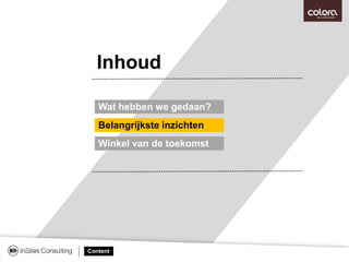 Inhoud
Wat hebben we gedaan?
Winkel van de toekomst
Belangrijkste inzichten
Content
 
