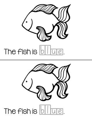 The fish is .blue
The fish is .blue
 