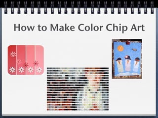 How to Make Color Chip Art
 