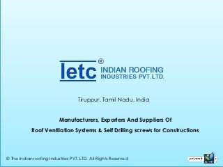Tiruppur, Tamil Nadu, India


                          Manufacturers, Exporters And Suppliers Of
            Roof Ventilation Systems & Self Drilling screws for Constructions




© The Indian roofing Industries PVT. LTD. All Rights Reserved
 