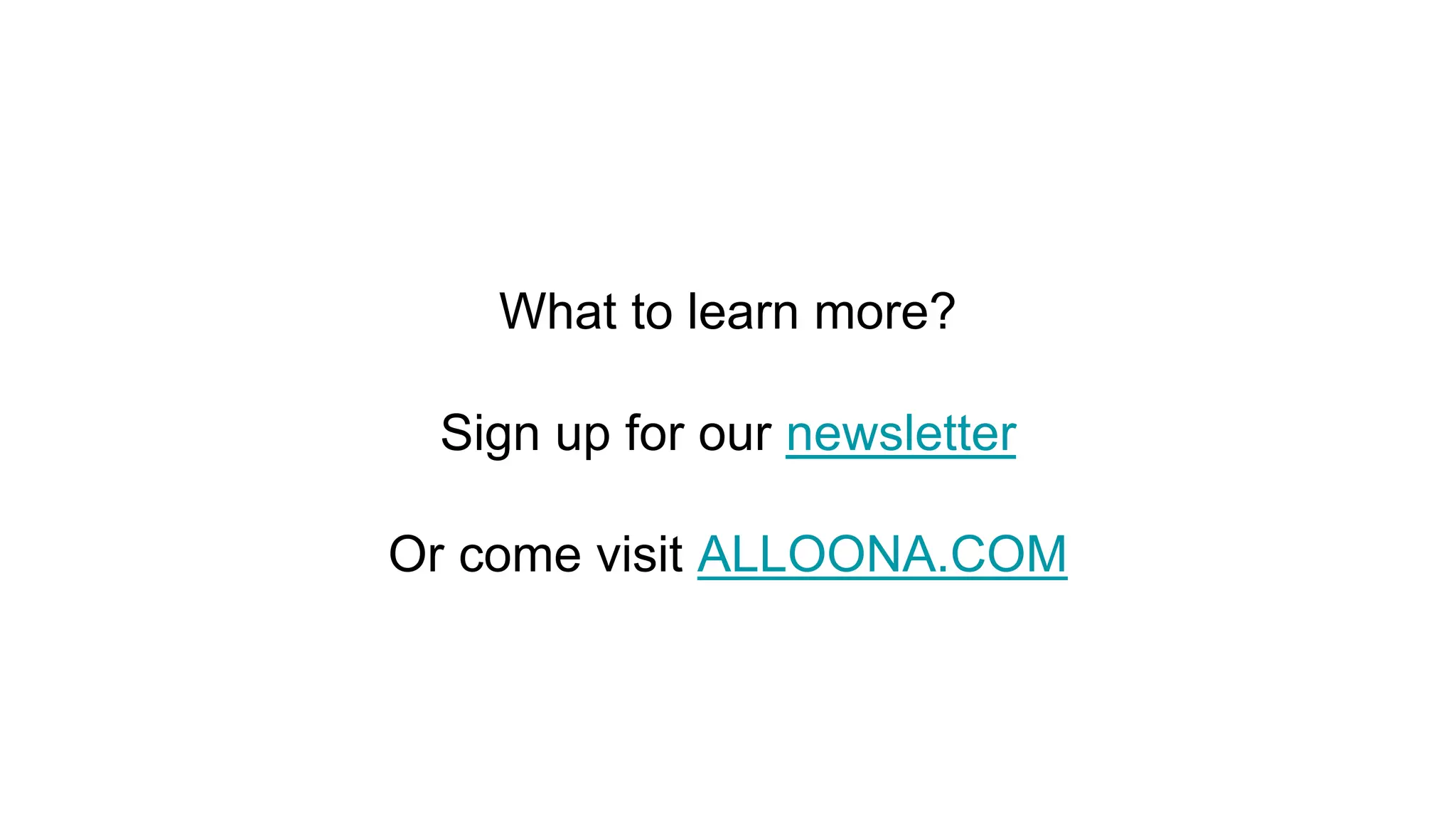 What to learn more?
Sign up for our newsletter
Or come visit ALLOONA.COM