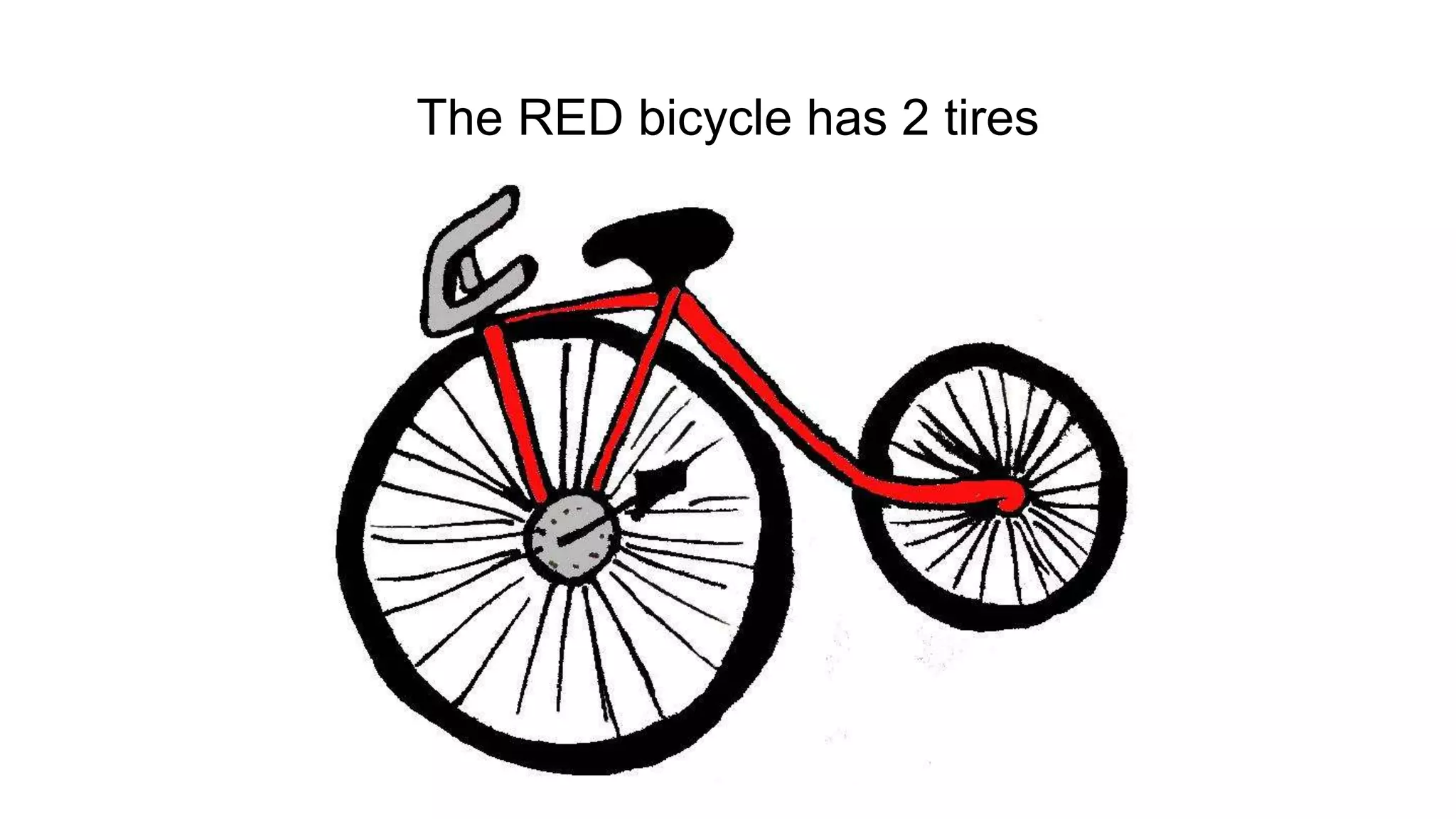 The RED bicycle has 2 tires