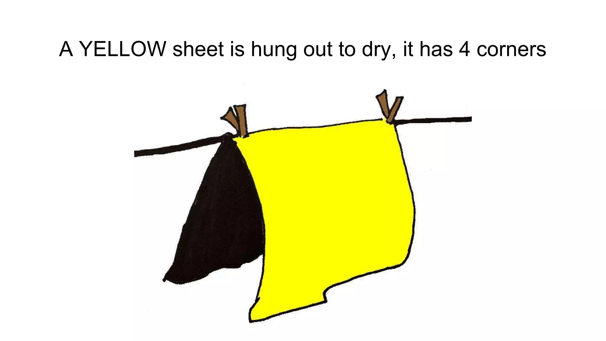 A YELLOW sheet is hung out to dry, it has 4 corners