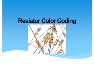 Resistor Color Coding
 