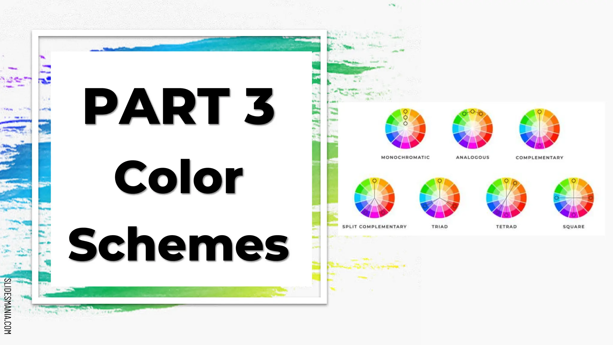 SLIDESMANIA.COM
SLIDESMANIA.COM
PART 3
Color
Schemes
 