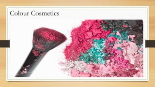 Colour Cosmetics
 