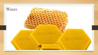 Waxes
 