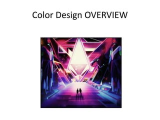 Color Design OVERVIEW
 