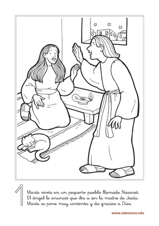 1   María vivía en un pequeño pueblo llamado Nazaret.
    El ángel le anunció que iba a ser la madre de Jesús.
    María s...