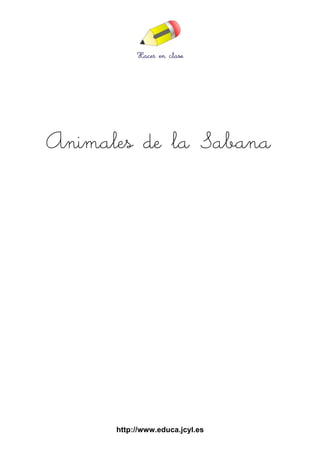 Animales de la Sabana

http://www.educa.jcyl.es

 