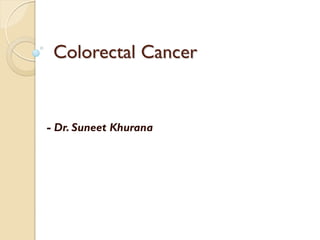 Colorectal Cancer


- Dr. Suneet Khurana
 