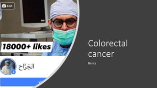 Colorectal
cancer
Basics
 