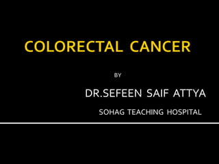 BY
DR.SEFEEN SAIF ATTYA
SOHAG TEACHING HOSPITAL
 