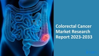 Colorectal Cancer
Market Research
Report 2023-2033
 