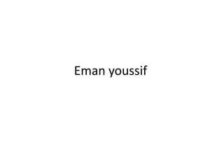 Eman youssif 
 