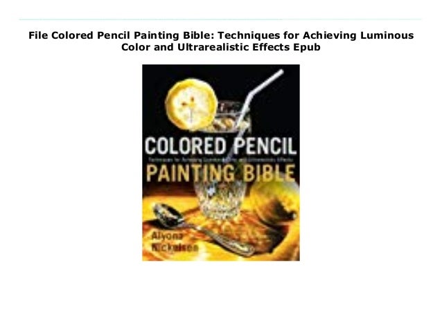 File Colored Pencil Painting Bible Techniques For Achieving Luminous