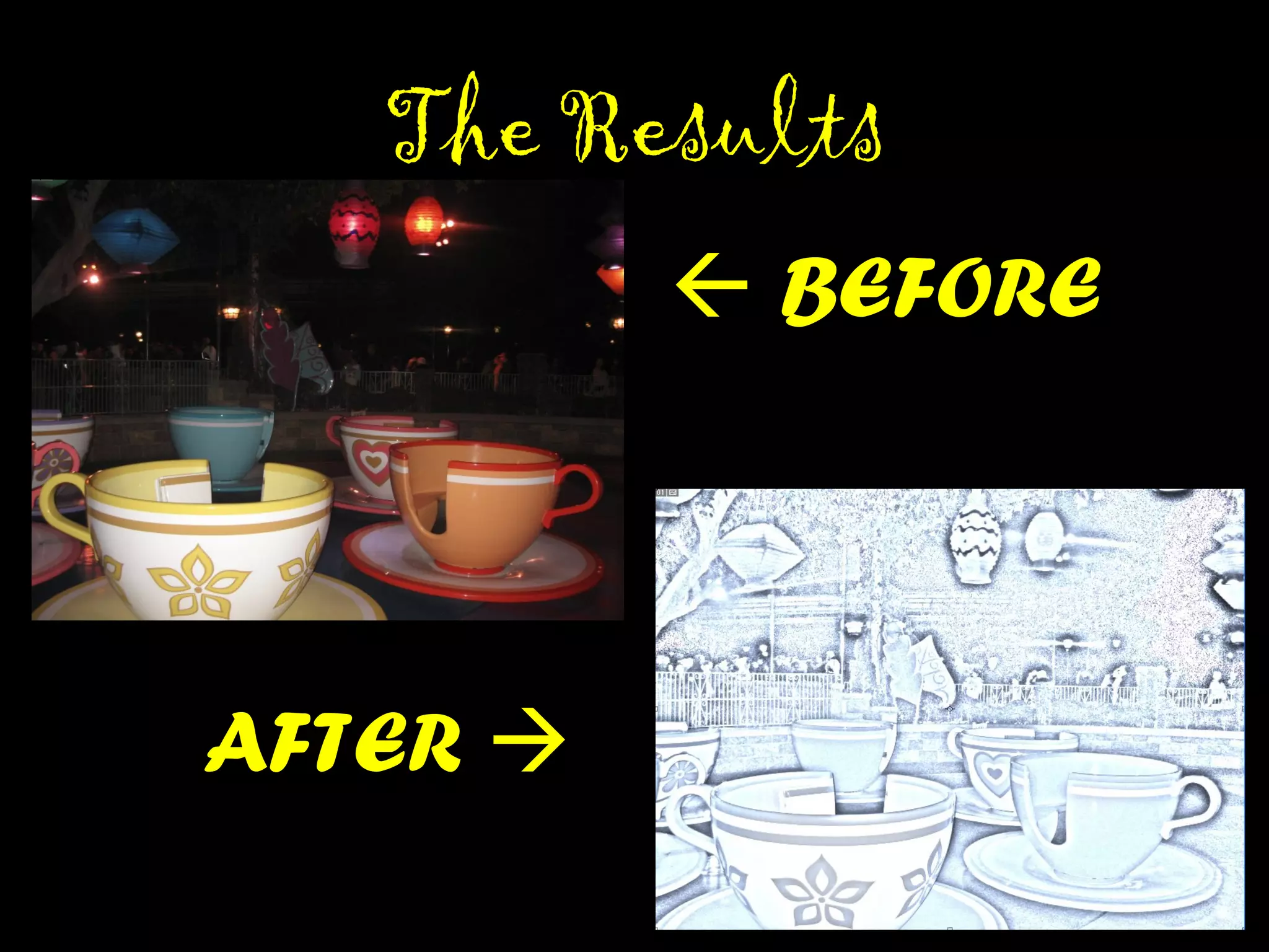 THE RESULTSTHE RESULTS
AFTER 

BEFORE
 