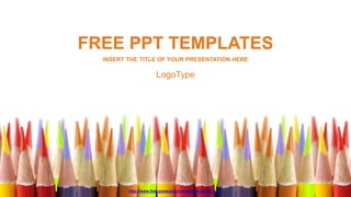 http://www.free-powerpoint-templates-design.com
FREE PPT TEMPLATES
INSERT THE TITLE OF YOUR PRESENTATION HERE
LogoType
 