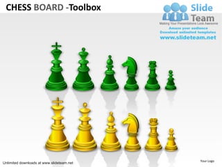CHESS BOARD -Toolbox




                                           Your Logo
Unlimited downloads at www.slideteam.net
 
